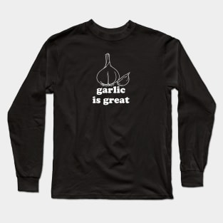 Garlic is Great (white image) Long Sleeve T-Shirt